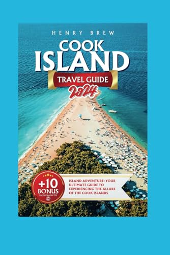 Cook Island Travel Guide 2024: Island Escape: Your Comprehensive Handbook for Unveiling the Charms of the Cook Islands (Adventure & Fun Awaits Series, Band 19) von Independently published